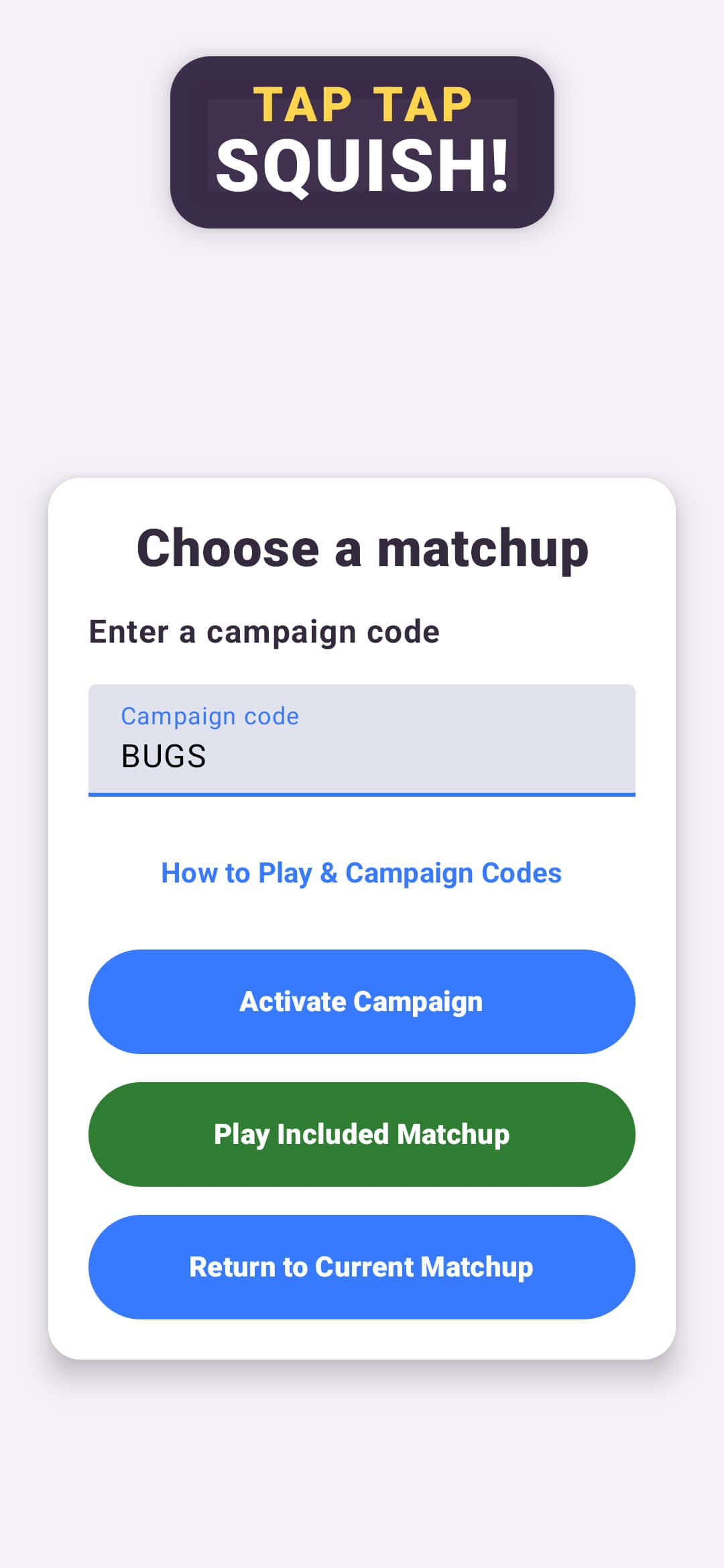 Tap Tap — SQUISH! campaign entry screen with the BUGS code.